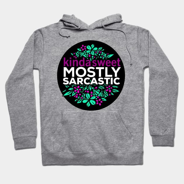 Kinda Sweet Mostly Sarcastic Flower design Hoodie by Daria Popkova